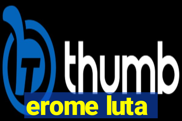 erome luta