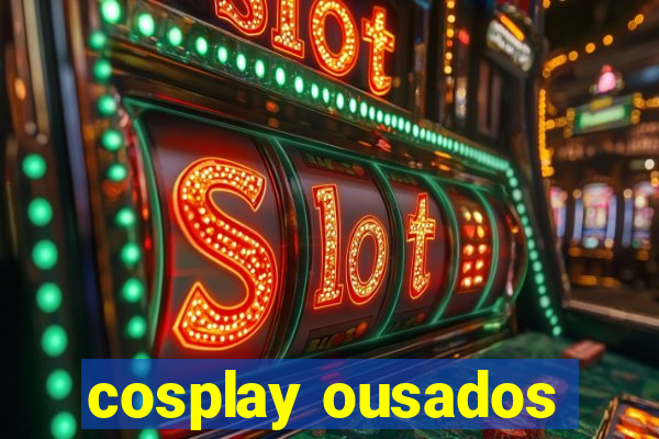 cosplay ousados