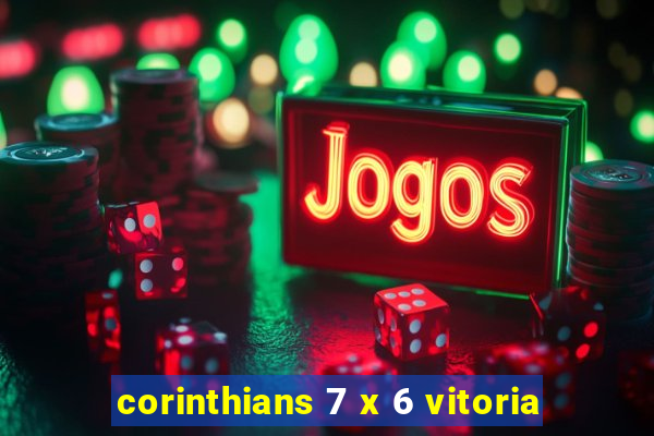 corinthians 7 x 6 vitoria