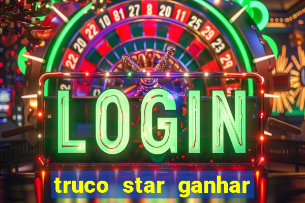 truco star ganhar dinheiro pix