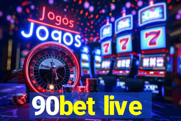 90bet live