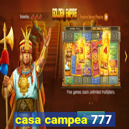 casa campea 777