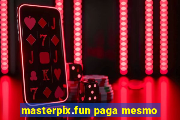 masterpix.fun paga mesmo