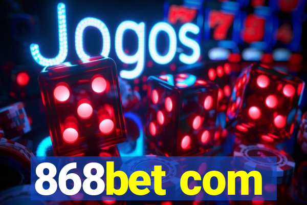 868bet com