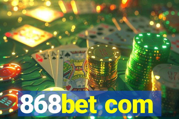 868bet com