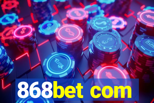 868bet com