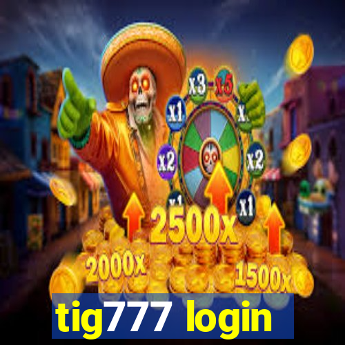 tig777 login