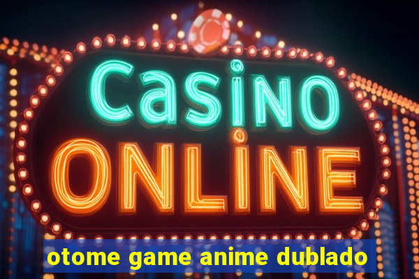 otome game anime dublado