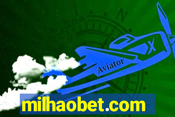 milhaobet.com