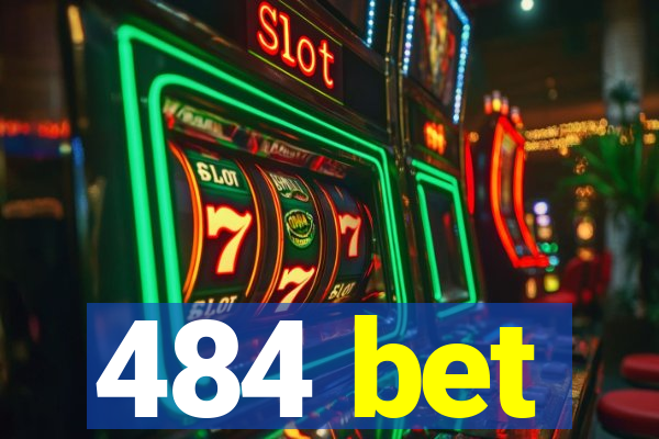 484 bet