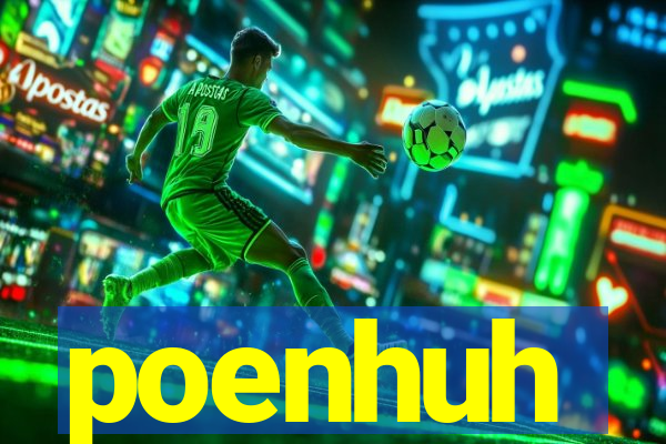 poenhuh