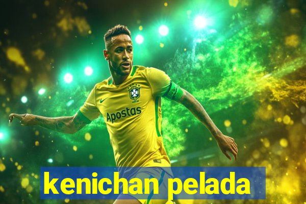 kenichan pelada
