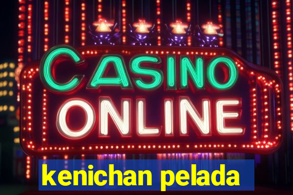 kenichan pelada