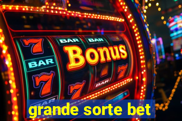 grande sorte bet