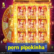 porn pipokinha