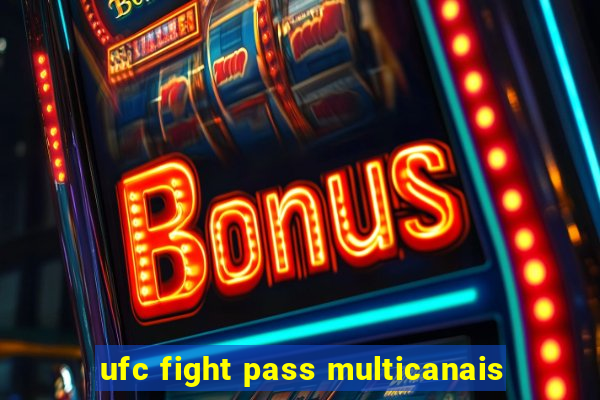 ufc fight pass multicanais