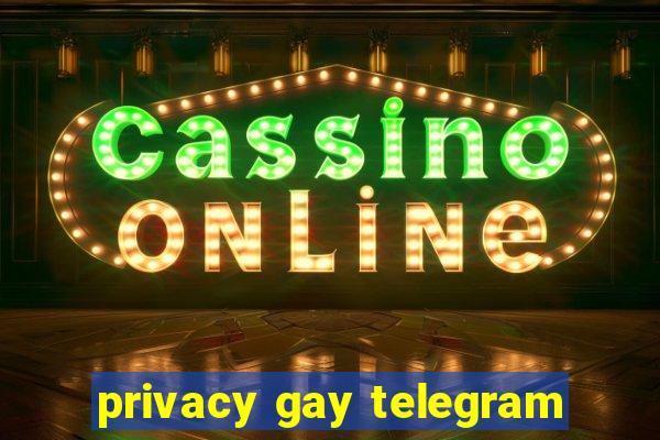 privacy gay telegram