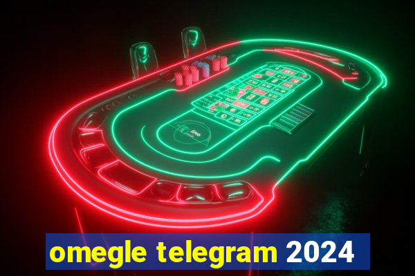 omegle telegram 2024