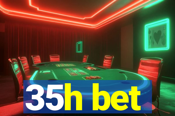 35h bet