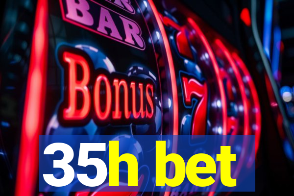 35h bet