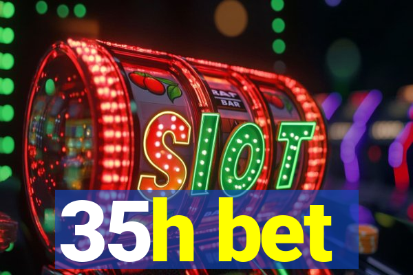 35h bet