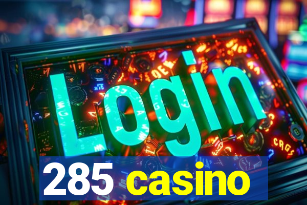 285 casino