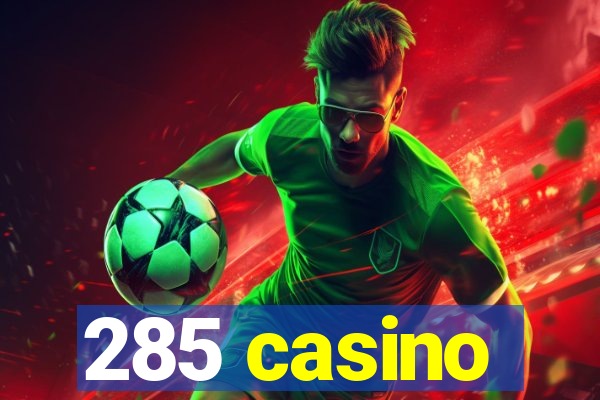 285 casino