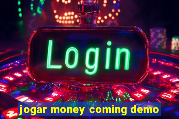 jogar money coming demo
