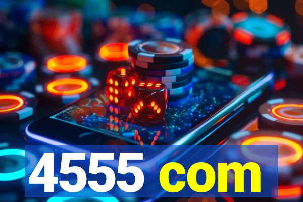4555 com