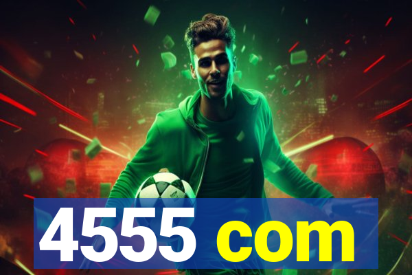 4555 com