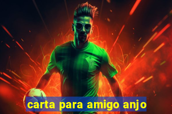 carta para amigo anjo