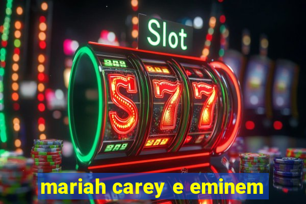 mariah carey e eminem