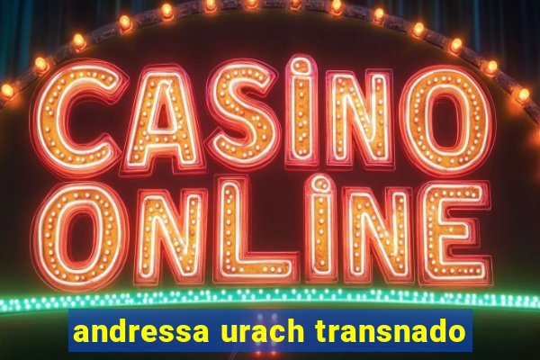 andressa urach transnado