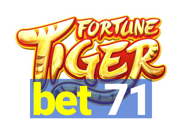 bet 71