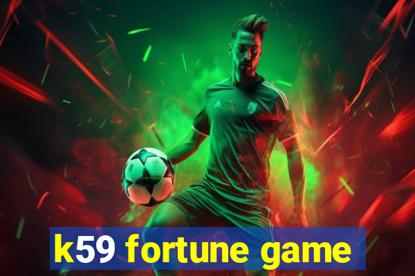 k59 fortune game