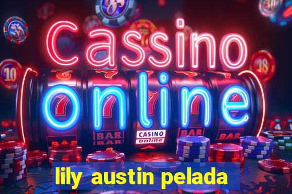 lily austin pelada