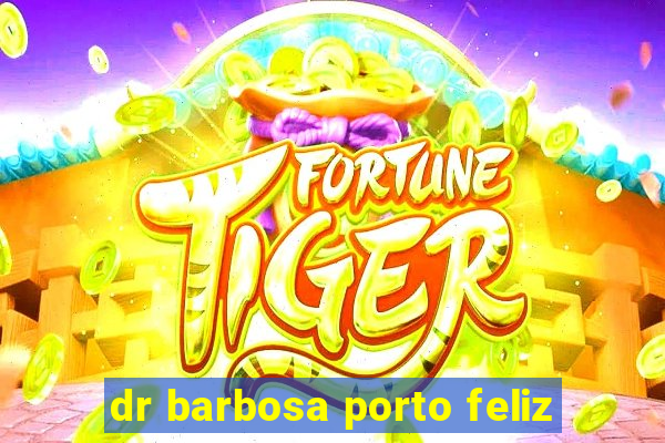 dr barbosa porto feliz