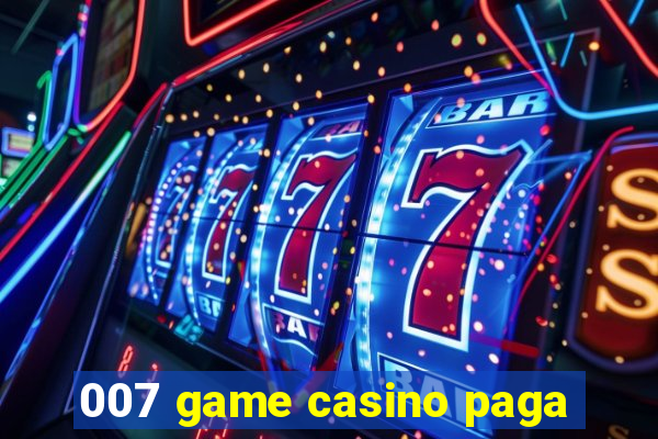 007 game casino paga