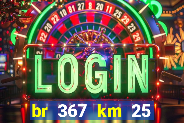 br 367 km 25 porto seguro