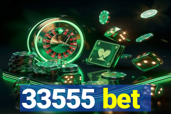 33555 bet