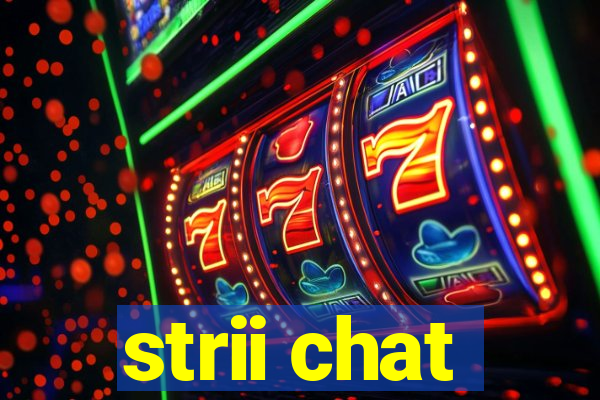 strii chat