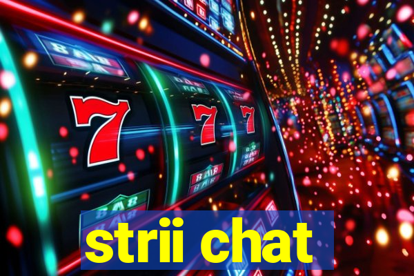 strii chat