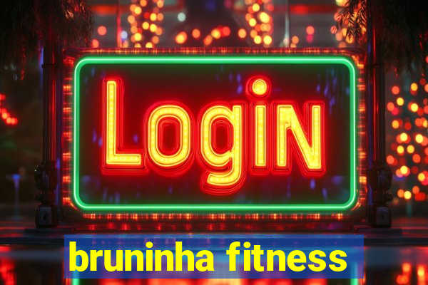 bruninha fitness