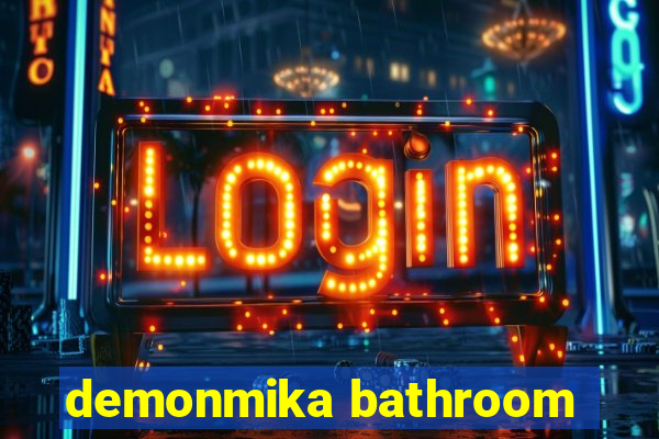 demonmika bathroom
