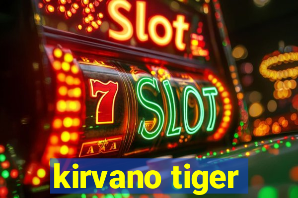 kirvano tiger