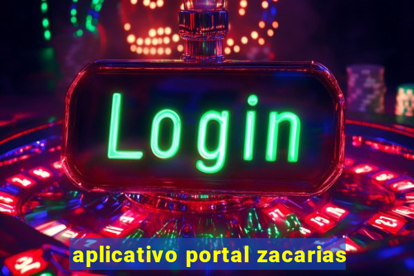 aplicativo portal zacarias