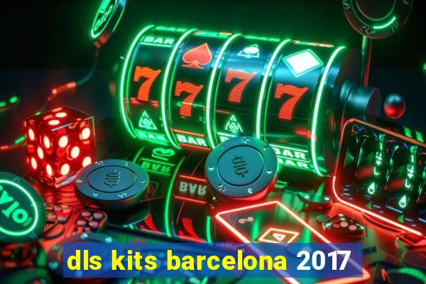 dls kits barcelona 2017