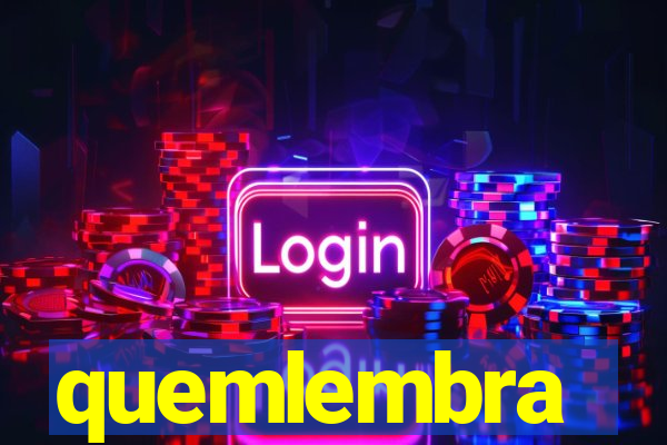 quemlembra