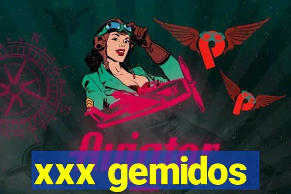 xxx gemidos