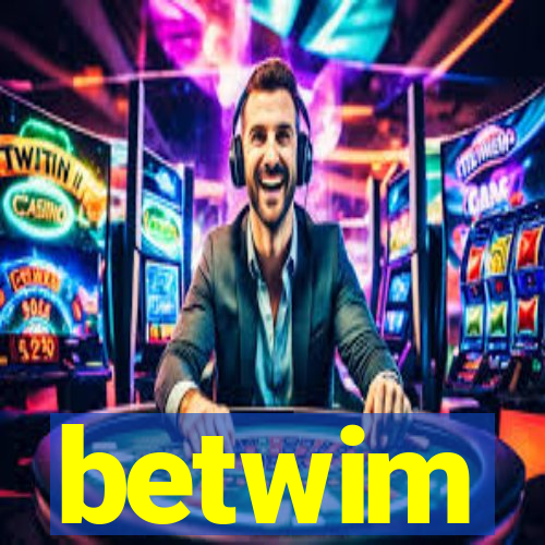 betwim